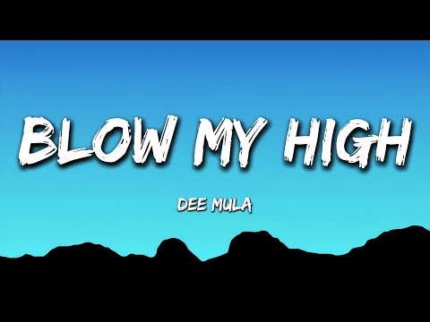 Dee Mula - Blow My High (Lyrics)