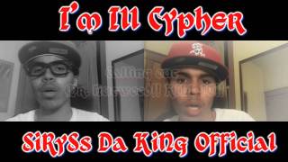 I'm iLL Cypher - SiRySs Da KiNg (Calling out Mr. Nutwood) [EXPLICIT]