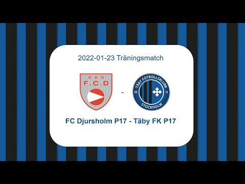 FC Djursholm P17 - Täby FK P17:  Träningsmatch 2022-01-23
