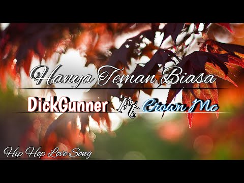 Hanya Teman Biasa|Dickgunner Ft. Crown Mc|video liryk official|hip hop cinta