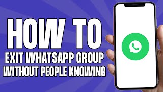 How to Exit WhatsApp Group Without People Knowing (Easy 2024)