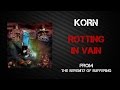 Korn Rotting In Vain Lyrics Video