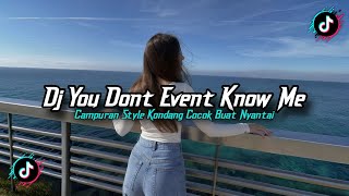 Download lagu DJ YOU DON'T EVEN KNOW ME REMIX SLOW VIRAL TIKTOK STYLE KONDANG 2026!! mp3