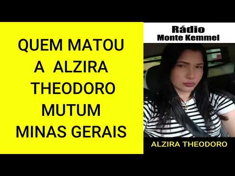 PORQUE MATARAM A  ALZIRA  THEODORO,  DE  MUTUM,  MINAS GERAIS PRODUTORA DE CAFÉ?