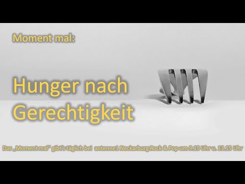 Hunger nach Gerechtigkeit: Moment mal vom 25.02.2022