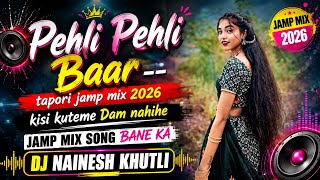 Download lagu Pehli Pehli Baar -- tapori jamp mix -- 2026 -- DJ NAINESH KHUTLI mp3