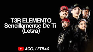 Tercer Elemento-Sencillamente de ti (LETRA)