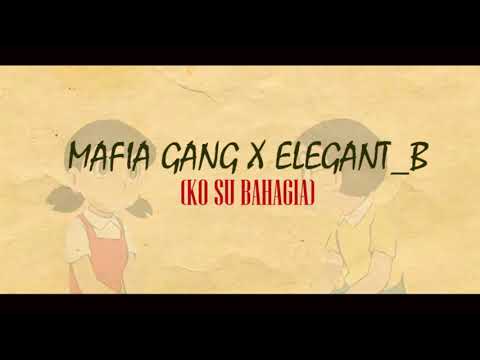 Ko Su Bahagia - Elegant Boys feat. Mafia Gang (Official Audio)