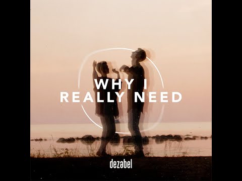 dezabel - Why I Really Need - Official