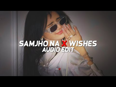 Samjho na x wishes - [edit audio]