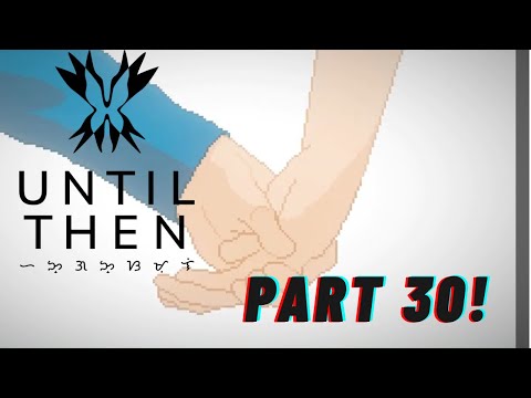 Tragedy Strikes Once More | Until Then - Part 30
