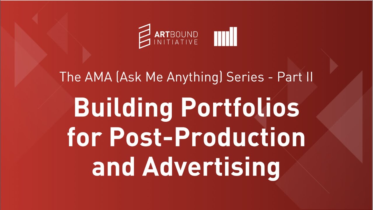 The AMA (Ask Me Anything) Series Part 2: Building Portfolios for Post-Production & Advertising