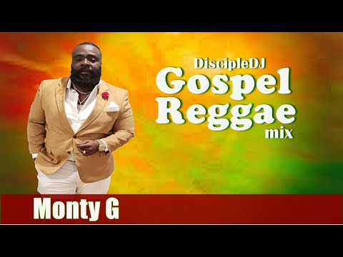 Best of Monty G DiscipleDJ mix 2021 | Reggae Gospel | Gospel Dancehall | Christian Rap