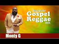 Best of Monty G DiscipleDJ mix 2021 | Reggae Gospel | Gospel Dancehall | Christian Rap