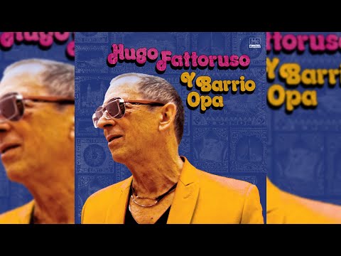 Hugo Fattoruso - Hugo Fattoruso Y Barrio Opa (Full Album Stream)