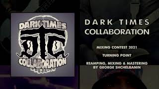 Dark Times Collaboration - Turning Point (George Shchelbanin Mix)