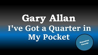 Gary Allan - I&#39;ve Got A Quarter In My Pocket (Karaoke Version)