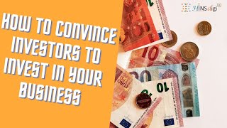 How to Convince Investors to Invest in your Business?