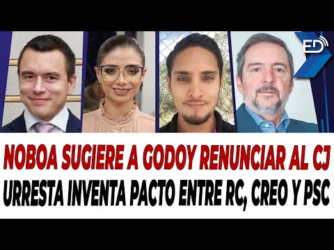 🔴 EN VIVO 🔴 Noboa sugiere a Godoy renunciar al CJ | Urresta inventa pacto en RC, CREO y PSC.