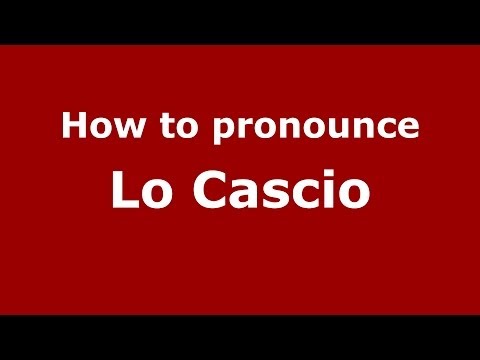 How to pronounce Lo Cascio (Italian/Italy) - PronounceNames.com