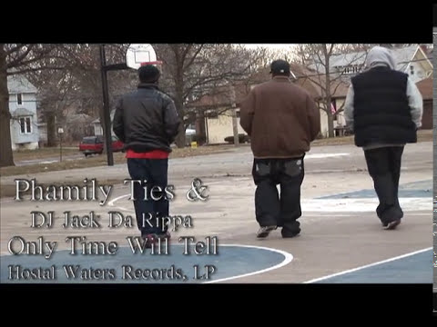 "Only Time Will Tell"   Phamily Ties & Dj Jack Da Rippa Music Video!
