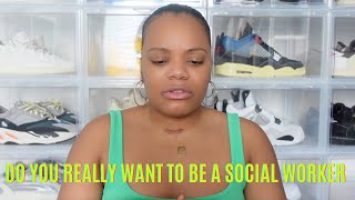 WHY DO YOU WANT TO BE A SOCIAL WORKER ?