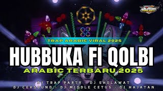 Download lagu DJ ARABIC TERBARU || HUBBUKA FI QOLBI TRAP PARTY FULL BASS mp3