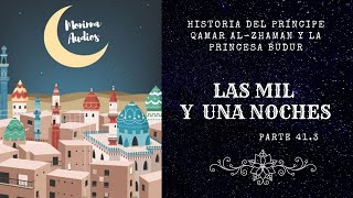 Las Mil y Una Noches (41.3) - Historia del príncipe Qamar y la princesa Budur - Cuentos en Español