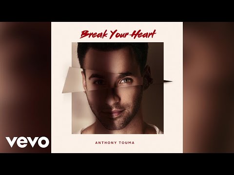 Anthony Touma - Break Your Heart (Official Audio)