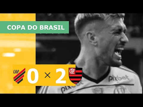 ATHLETICO 0 X 2 FLAMENGO - COPA DO BRASIL 2023; VEJA OS GOLS