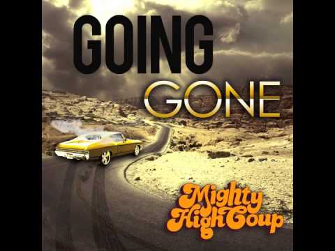 Mighty High Coup - Going Gone