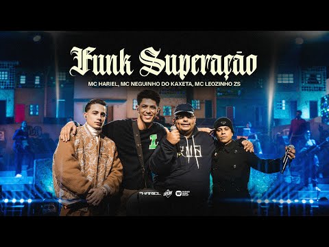MC Hariel, Neguinho do Kaxeta, Leozinho ZS -  Funk Superação - FUNK SUPERAÇÃO