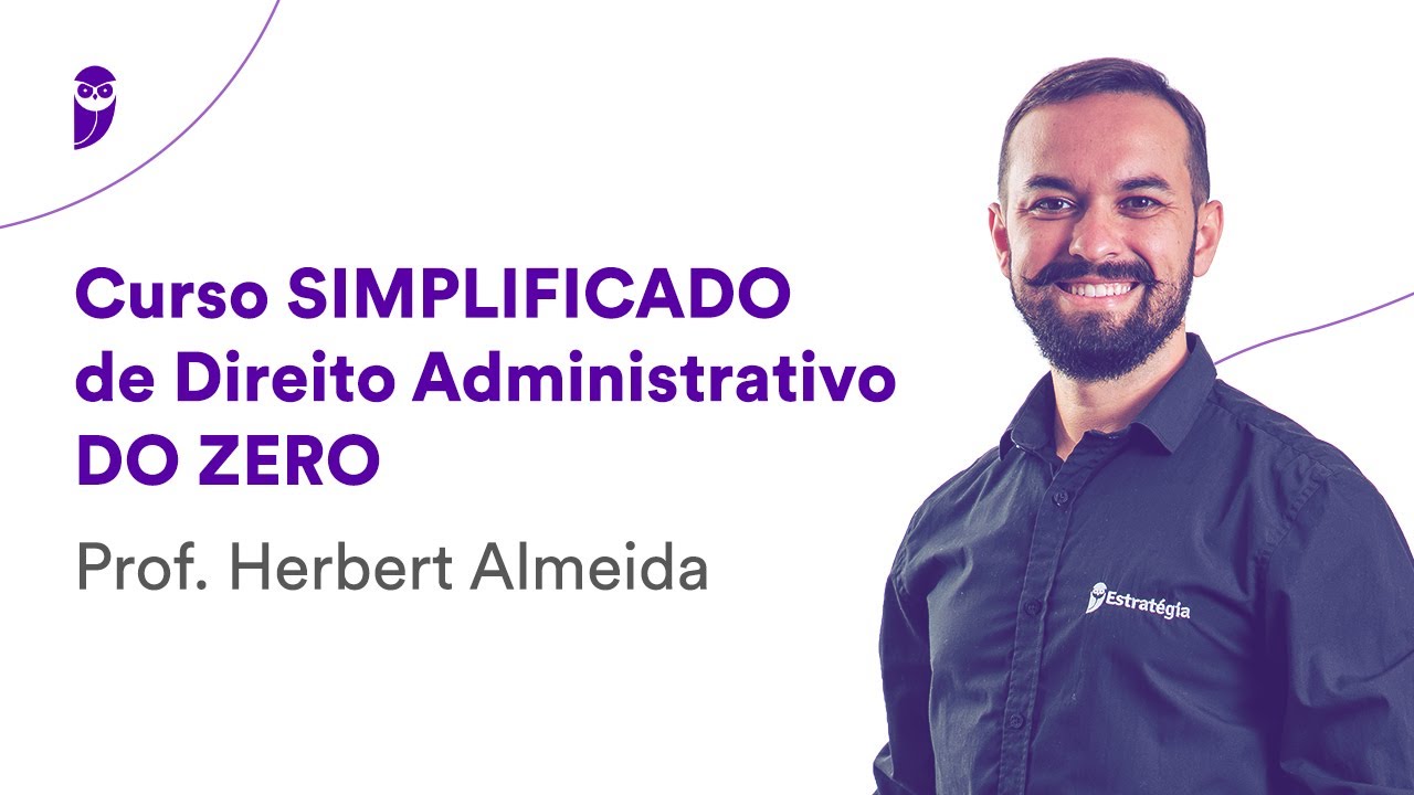 Curso Simplificado de Direito Administrativo DO ZERO - Prof. Herbert Almeida