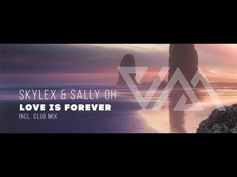 Skylex & Sally Oh - Love is Forever (Club Mix)