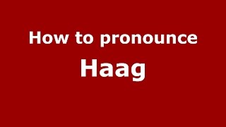 How to pronounce Haag
