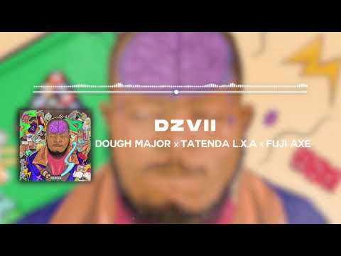 Dough Major - Dzvii (Official Audio) ft. Tatenda L.X.A, Fuji Axe