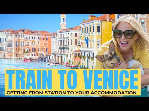 Traveling by Train to Venice | How To Get From Santa Lucia Station To Your Hotel / Accommodation