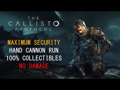 [The Callisto Protocol] Maximum Security, Hand Cannon Run, 100% Collectibles, No Damage