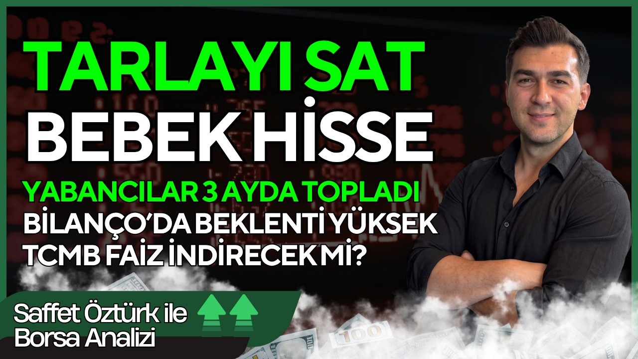TARLAYI SATTIRACAK KADAR BEBEK HİSSE YABANCILAR 3 AYDIR TAKASI TOPLUYOR