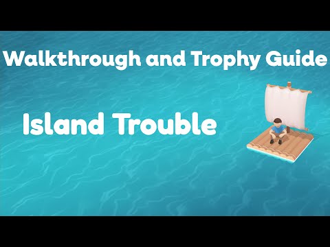 Island Trouble - Full Walkthrough & Trophy Guide