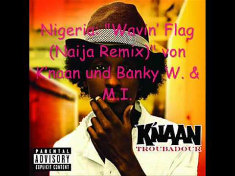 Nigeria: "Wavin' Flag (Naija Remix)" von K'naan und Banky W. & M.I.