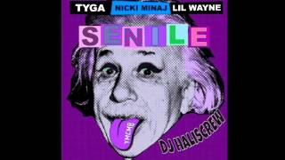 Tyga - Senile Feat. Nicki Minaj &amp; Lil Wayne (chopped and screwed)