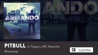 Pitbull - Amorosa ft. MC Marcinho &amp; Papayo [Official Audio]