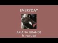 ariana grande - everyday ft. future (slowed w/ reverb)