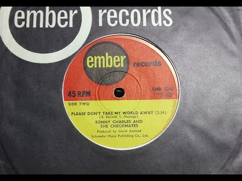 Northern - SONNY CHARLES & CHECKMATES - Please Don't Take My World Away - EMBER EMBS240 UK 1967 Soul
