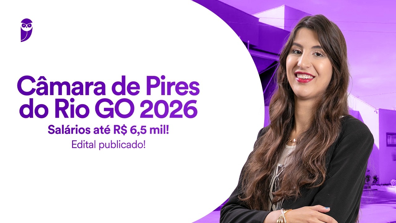 Concurso Câmara de Pires do Rio GO 2026 - Salários até R$ 6,5 mil - Edital publicado