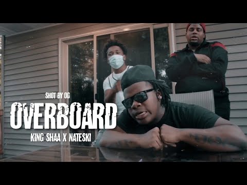 King Shaa - “Overboard” Ft Nateski ( Official Video ) 🎥 By OGthedirectorMN