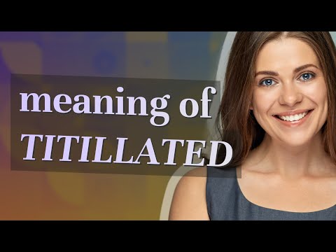 Titillated | meaning of Titillated