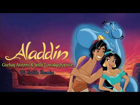 Nazir Habibow & Selbi Tuwakgylyjowa - Aladdin (Dj Sulik Remix 2024)