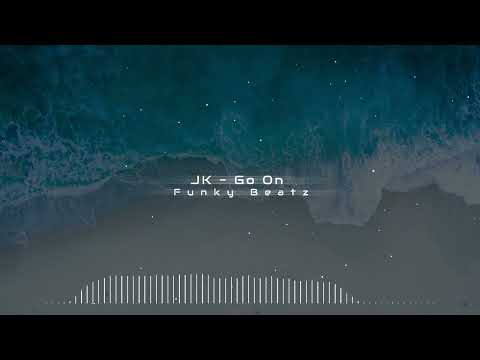 JK - Go On (Funky Beatz Bootleg)